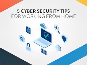 Read more about the article 5 Cybersecurity Tips for remote workers